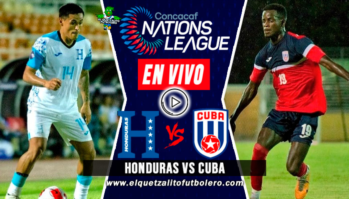 Ver gratis por Internet Honduras vs Cuba EN VIVO Jornada 4 Liga de Naciones  de Concacaf 