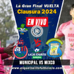 Ver Municipal vs Mixco EN VIVO La Gran Final VUELTA Clausura 2024 Liga Nacional de Guatemala