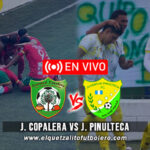 Ver Juventud Pinulteca vs Juventud Copalera EN VIVO Semifinal IDA Primera División Clausura 2024